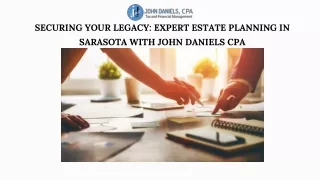 Expert Estate Planning in Sarasota with John Daniels CPA