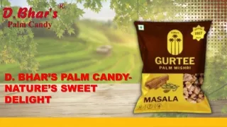 D. Bhar’s Palm Candy- Nature’s Sweet Delight