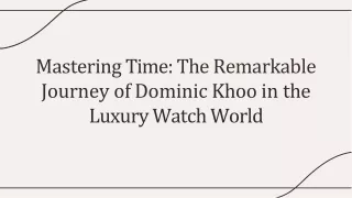 mastering time the remarkable journey of dominic khoo in the luxury watch world