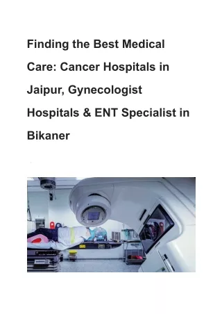 Finding the Best Medical Care_ Cancer Hospitals in Jaipur, Gynecologist Hospitals & ENT Specialist in Bikaner