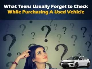 What Teens Usually Forget to Check While Purchasing A Used Vehicle