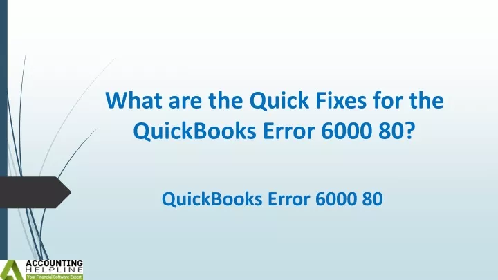 what are the quick fixes for the quickbooks error 6000 80