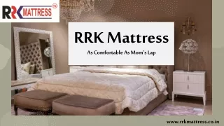 RRK Mattress As Comfortable As Mom’s Lap