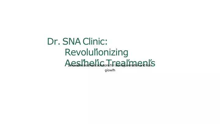 dr sna clinic revolu ionizing aes he ic trea men s