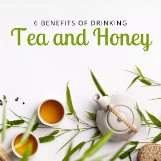 6 benefits of drinking Tea and Honey