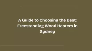 A Guide to Choosing the Best Freestanding Wood Heaters in Sydney