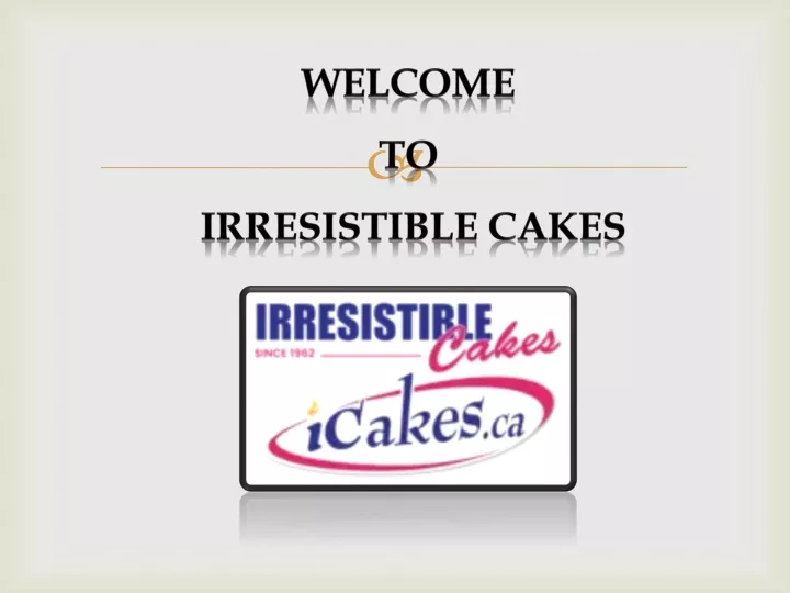 welcome to irresistible cakes