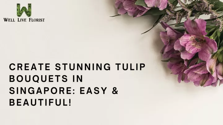 create stunning tulip bouquets in singapore easy