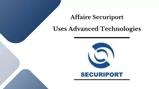 Affaire Securiport - Uses Advanced Technologies