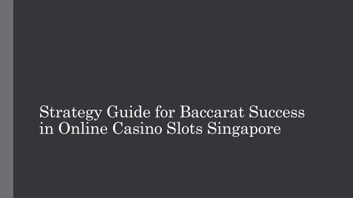 strategy guide for baccarat success in online casino slots singapore