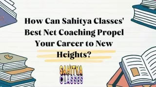 How Can Sahitya Classes' Best Net Coaching Propel Your Career to New Heights