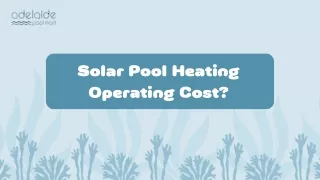 Solar Pool Heating Operating Cost?