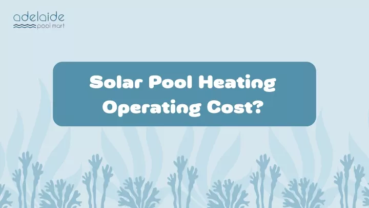 solar pool heating operating cost