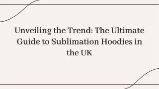 Unveiling the Trend: The Ultimate Guide to Sublimation Hoodies in the UK