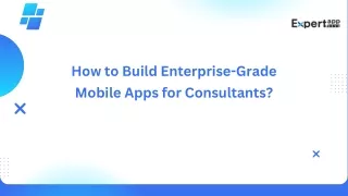 How to Build Enterprise-Grade Mobile Apps for Consultants?