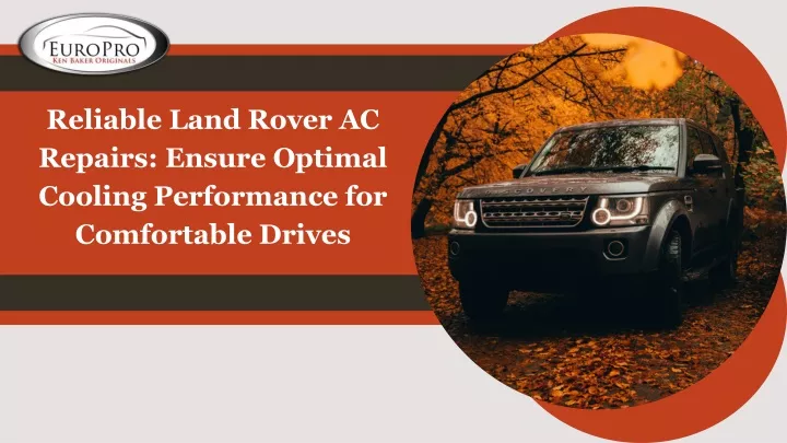 reliable land rover ac repairs ensure optimal