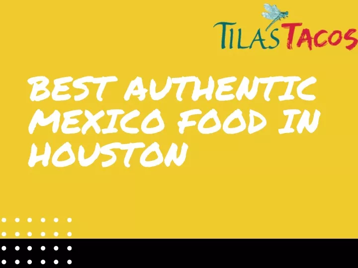 best authentic mexico food in houston