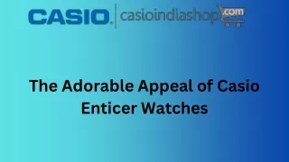 The Adorable Appeal of Casio Enticer Watches