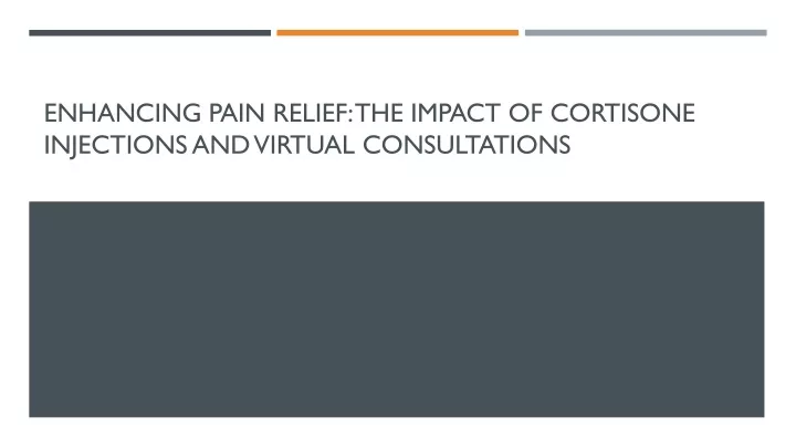 enhancing pain relief the impact of cortisone injections and virtual consultations