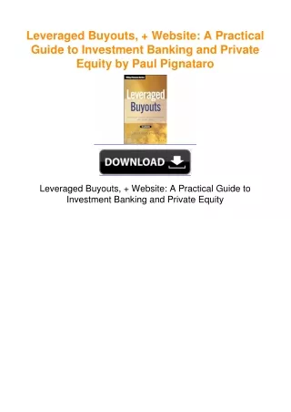 Leveraged Buyouts, + Website: A Practical Guide to Investment Banking and