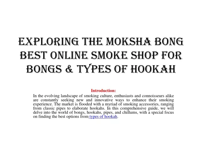 exploring the moksha bong best online smoke shop for bongs types of hookah