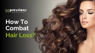 How To Combat Hair Loss: Effective Tips and Strategies