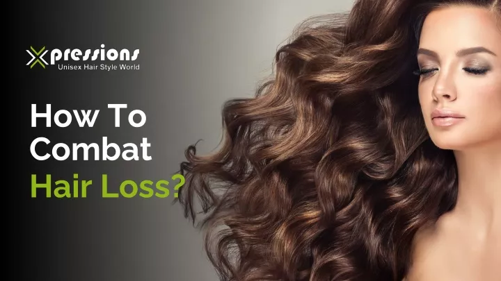 how to combat hair loss