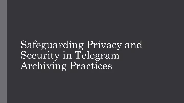 safeguarding privacy and security in telegram