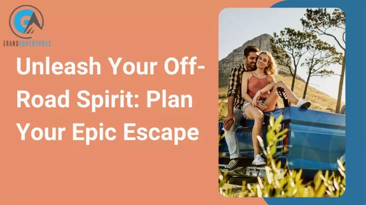 unleash your off road spirit plan your epic escape