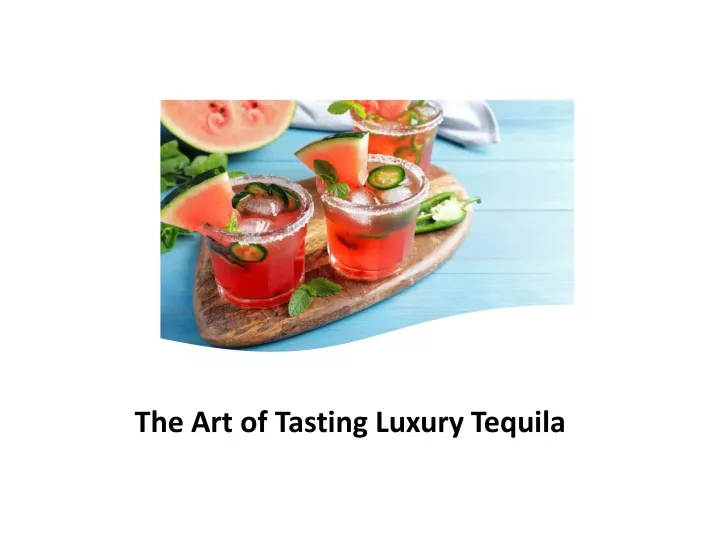 the art of tasting luxury tequila