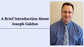 A Brief Introduction About Joseph Galdun