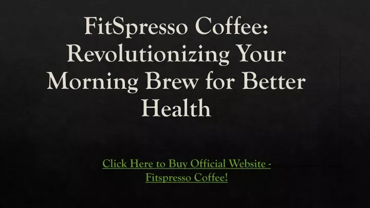 PPT - Fitspresso Coffee Loophole Review PowerPoint Presentation, Free ...