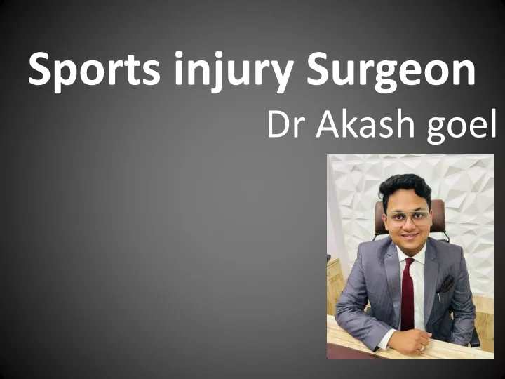 sports injury surgeon dr akash goel