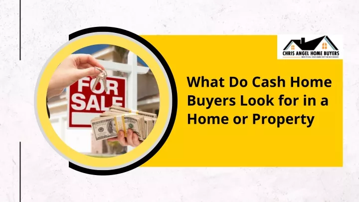 what do cash home buyers look for in a home