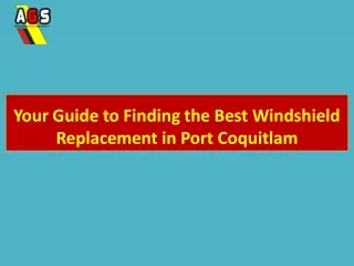 Your Guide to Finding the Best Windshield Replacement in Port Coquitlam