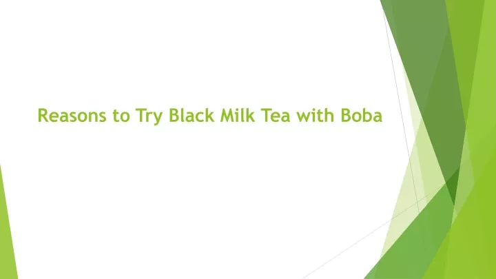 reasons to try black milk tea with boba