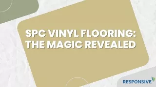 SPC Vinyl Flooring_ The Magic Revealed