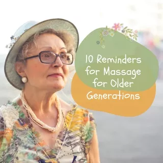 10 Reminders for Massage for Older Generations