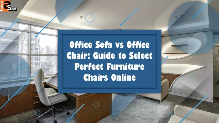 office sofa vs office chair guide to select