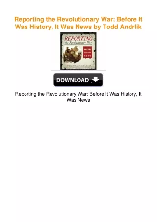 Reporting the Revolutionary War: Before It Was History, It Was News by