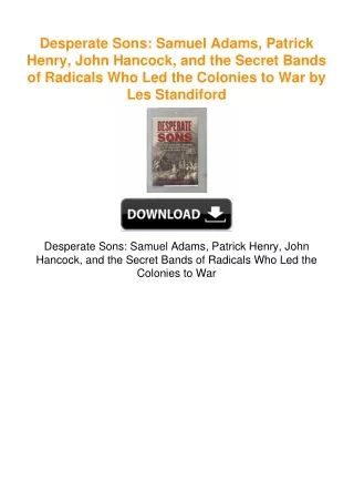 Desperate Sons: Samuel Adams, Patrick Henry, John Hancock, and the Secret