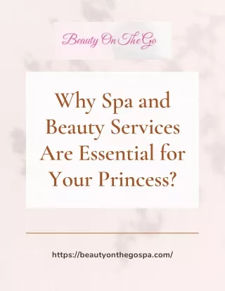 Why Spa and Beauty Services Are Essential for Your Princess?