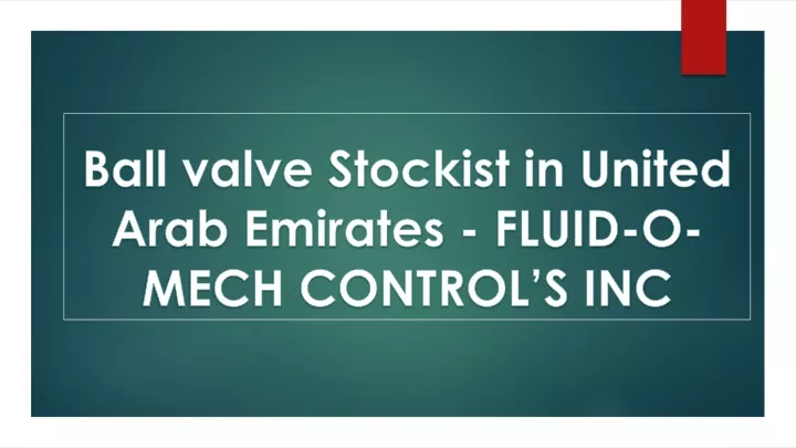 ball valve stockist in united arab emirates fluid o mech control s inc