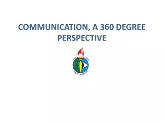 COMMUNICATION, A 360 DEGREE PERSPECTIVE