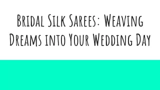 Bridal Silk Sarees_ Weaving Dreams into Your Wedding Day