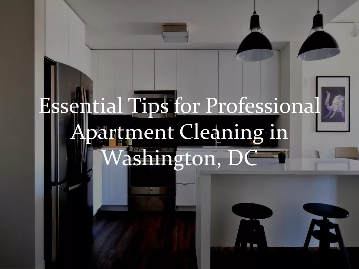 essential tips for professional apartment cleaning in washington dc