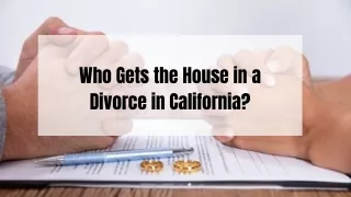 Who Gets the House in a Divorce in California