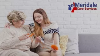 Meridale Care Services' Private Home Health Care Benefits