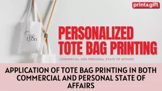 APPLICATION OF TOTE BAG PRINTING IN BOTH COMMERCIAL AND PERSONAL STATE OF AFFAIRS