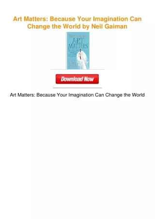 Art Matters: Because Your Imagination Can Change the World by Neil Gaiman